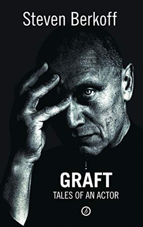 Graft: Tales of an Actor by Steven Berkoff 9781840020380