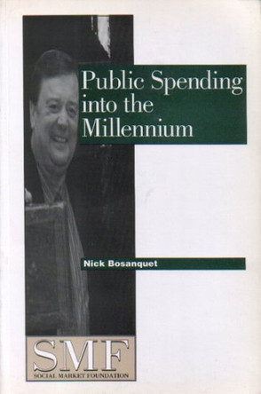 Public Spending into the Millennium by Nick Bosanquet 9781874097808
