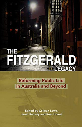 The Fitzgerald Legacy: Reforming Public Life in Australia and Beyond by Colleen Lewis 9781921513350