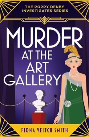 Murder at the Art Gallery: A gripping, unputdownable and cozy Golden Age murder mystery by Fiona Veitch Smith 9781471417801