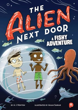 The Alien Next Door 11: A Fishy Adventure by A I Newton 9781499817218