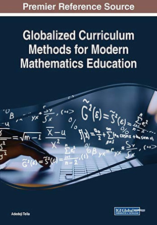 Globalized Curriculum Methods for Modern Mathematics Education by Adedeji Tella 9781522588276
