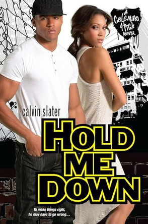Hold Me Down: A Coleman High Novel by Calvin Slater 9781617731341