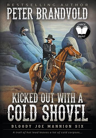 Kicked Out With A Cold Shovel: Classic Western Series by Peter Brandvold 9781639778416