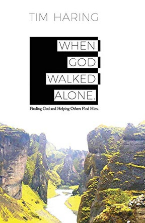 When God Walked Alone by Tim Haring 9781647465780