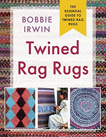 Twined Rag Rugs by Bobbie Irwin 9781648370977