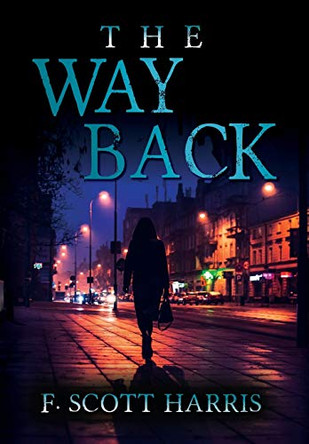 The Way Back by F Scott Harris 9781649907110