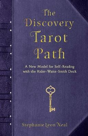 The Discovery Tarot Path: A New Model for Self-Reading with the Rider-Waite-Smith Deck by Stephanie Leon Neal