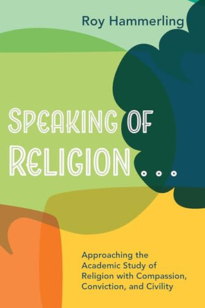 Speaking of Religion . . . by Roy Hammerling 9781666722871