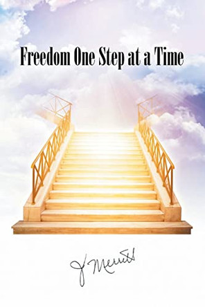 Freedom One Step at a Time by J Merritt 9781685706326