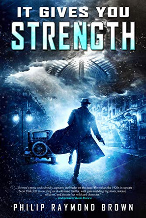 It Gives You Strength by Philip Raymond Brown 9781735281209