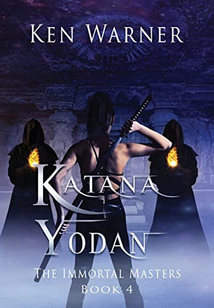 Katana Yodan: The Immortal Masters by Ken Warner 9781737683322