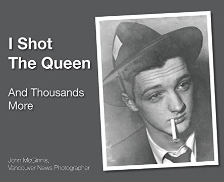 I Shot The Queen: And Thousands More by John McGinnis 9781777077006