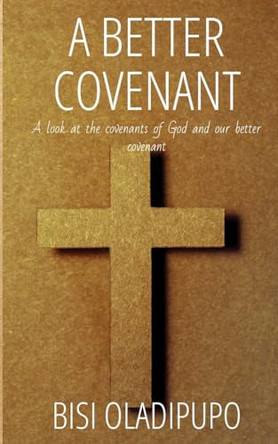 A Better Covenant by Bisi Oladipupo 9781915269256