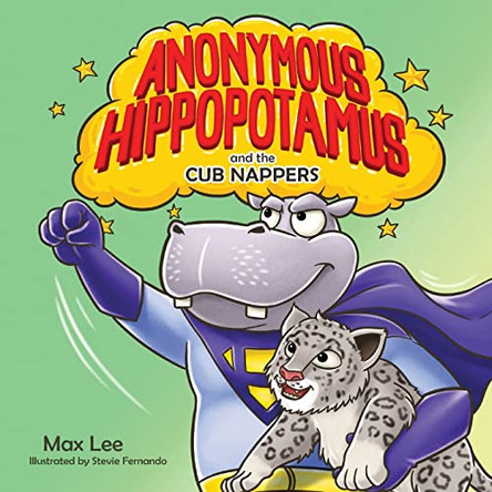 Anonymous Hippopotamus and the Cub Nappers by Max Lee 9781922691330