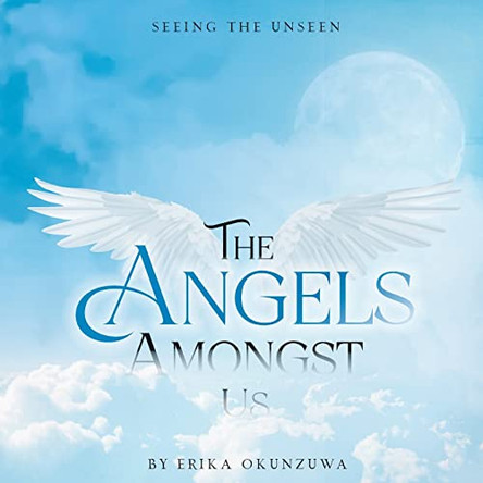 The Angels Amongst Us by Okunzuwa Erika 9781922803092