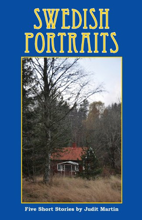Swedish Portraits: Five Short Stories by Judit Martin 9781932043884