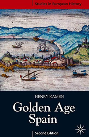 Golden Age Spain by Henry Kamen 9781403933379
