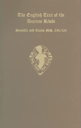 The English Text of the Ancrene Riwle, Gonville and Caius College MS. 234/120 by R. M. Wilson 9780197222294