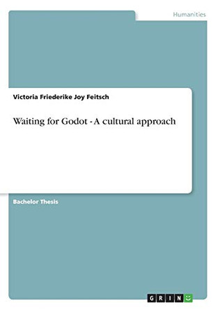 Waiting for Godot - A Cultural Approach by Victoria Friederike Joy Feitsch 9783638921527