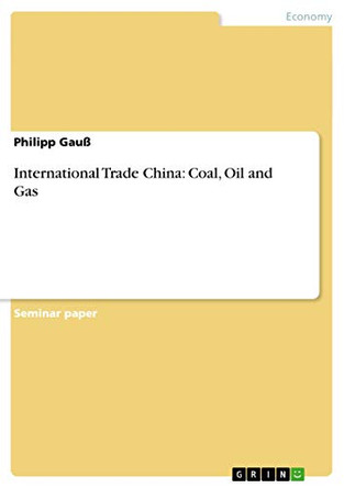 International Trade China: Coal, Oil and Gas by Philipp Gau 9783640465781