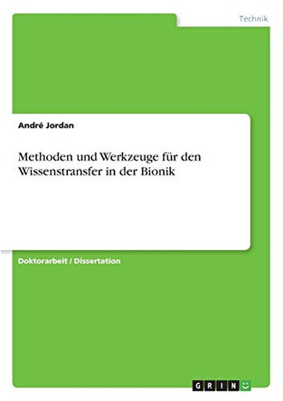 Methoden und Werkzeuge fur den Wissenstransfer in der Bionik by Andre Jordan 9783640537822