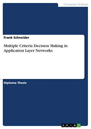 Multiple Criteria Decision Making in Application Layer Networks by Frank Schneider 9783640784745
