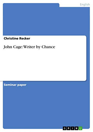 John Cage: Writer by Chance by Christine Recker 9783640859313