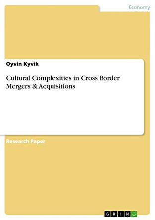 Cultural Complexities in Cross Border Mergers & Acquisitions by Oyvin Kyvik 9783640873111