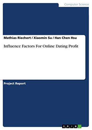 Influence Factors for Online Dating Profit by Mathias Riechert 9783640912445