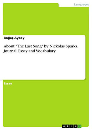 About the Last Song by Nickolas Sparks. Journal, Essay and Vocabulary by Boğac Aybey 9783656757535