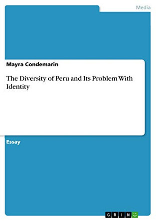 The Diversity of Peru and Its Problem With Identity by Mayra Condemarin 9783656965589