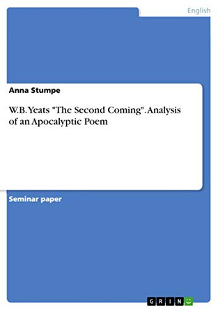 W.B. Yeats The Second Coming. Analysis of an Apocalyptic Poem by Anna Stumpe 9783668042568