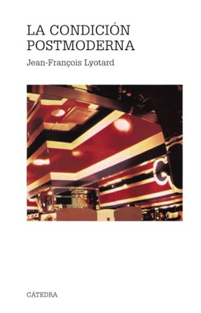 La Condicion Postmoderna by Jean-Francois Lyotard 9788437604664