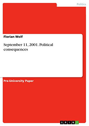 September 11, 2001. Political Consequences by Florian Wolf 9783668304246