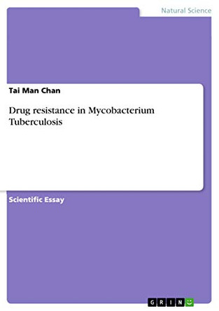 Drug resistance in Mycobacterium Tuberculosis by Tai Man Chan 9783668365094