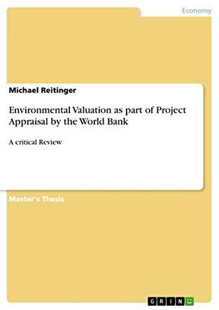 Environmental Valuation as Part of Project Appraisal by the World Bank by Michael Reitinger 9783668378230