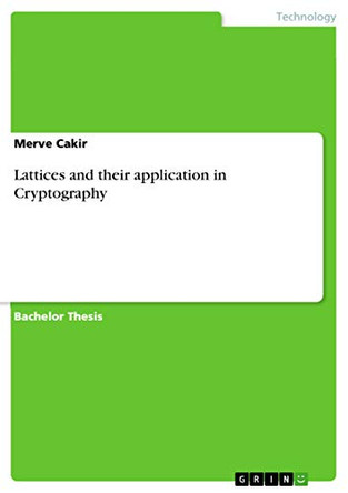 Lattices and Their Application in Cryptography by Merve Cakir 9783668384262