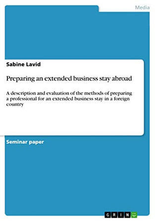 Preparing an Extended Business Stay Abroad by Sabine Lavid 9783668417663