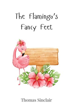 The Flamingo's Fancy Feet by Thomas Sinclair 9783690743358