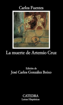La Muerte de Artemio Cruz by Carlos Fuentes 9788437613932