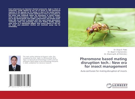 Pheromone based mating disruption tech.: New era for insect management by Dr Divya S Patel 9786208172350