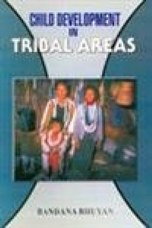 Child Development in Tribal Areas by Bandana Bhuyan 9788126104062