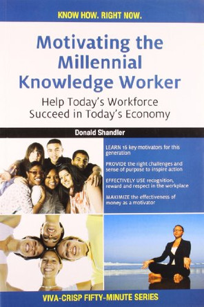 Motivating the Millennial Knowledge Worker: Help Today's Workforce Succeed in Today's Economy by Donald Shandler 9788130918525