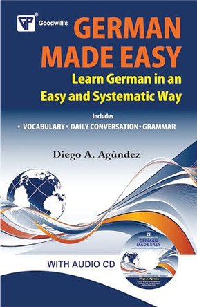 German Made Easy: Learn German in an Easy and Systematic Way by Diego Aguindez 9788172454395