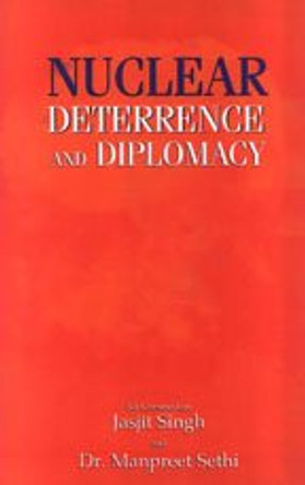 Nuclear Deterrence and Diplomacy by Jasjit Singh 9788187966050