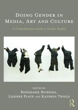 Doing Gender in Media, Art and Culture: A Comprehensive Guide to Gender Studies by Rosemarie Buikema