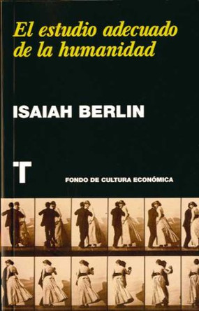 Isaiah Berlin: El Wstudio Adecuado De La Humanidad 9788475069173