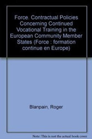 Force. Contractual Policies Concerning Continued Vocational Training in the European Community Member States by Peeters Publishers 9789068315493