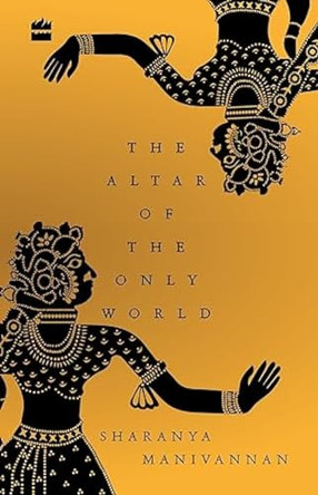 The altar of the only world by Sharanya Manivannan 9789352771042